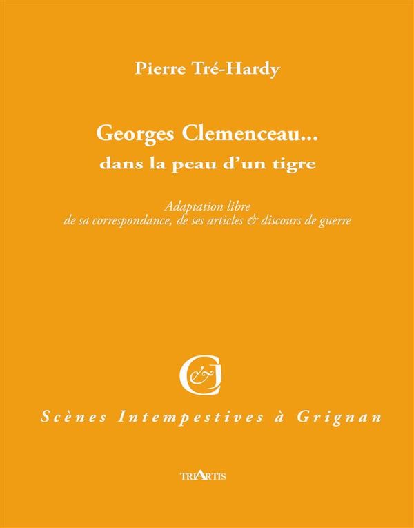 Georges Clemenceau... Dans la Peau d'un Tigre