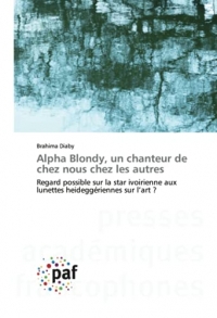 Alpha Blondy, un chanteur de chez nous chez les autres: Regard possible sur la star ivoirienne aux lunettes heideggériennes sur l’art ?