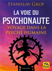 La voie du Psychonaute: Voyage dans la psyché humaine