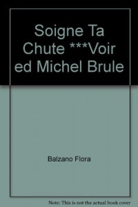 Soigne Ta Chute ***Voir ed Michel Brule