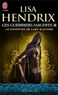 Les guerriers maudits, Tome 3 : Le champion de lady Eleanor