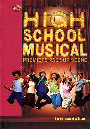 High school musical, premier pas sur scène : Le roman du film