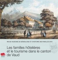 Revue Vaudoise de Généalogie et d'Histoire des Familles 2018, 31e Ann Ee. les Familles Hotelieres et