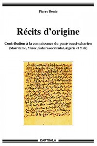 Récits d'origine : Contributions à la connaissance du passé ouest-saharien