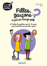 Filles, garçons : en fait, ça change quoi ? : Et toutes les questions que tu te poses pour tordre le cou aux idées reçues !