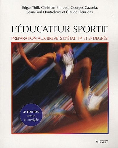 L'éducateur sportif : Préparation aux brevets d'Etat d'éducateur sportif (1er et 2e degrés) et au brevet professionnel de la jeunesse, de l'éducation populaire et du sport