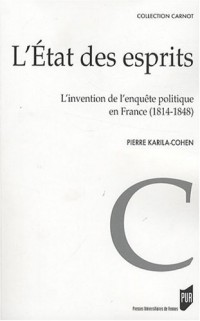 L'Etat des esprits : L'invention de l'enquête politique en France (1814-1848)