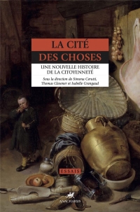 La Cité des choses - Une nouvelle histoire de la citoyenneté