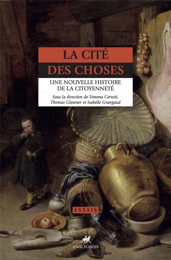 La Cité des choses - Une nouvelle histoire de la citoyenneté