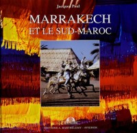 Marrakech : Et le Sud-Maroc