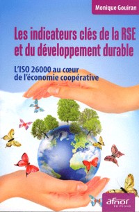 Les indicateurs clés de la RSE et du développement durable: L'ISO 26000 au c½ur de l'économie coopérative.