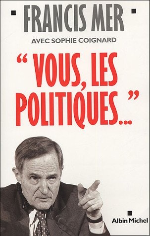 Vous, les politiques...