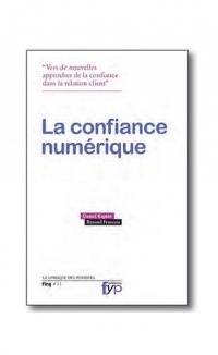 Le confiance numérique : De nouveaux outils pour refonder la relation entre les organisations et les individus