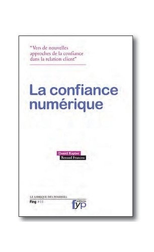 Le confiance numérique : De nouveaux outils pour refonder la relation entre les organisations et les individus
