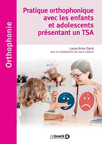 Pratique Orthophonique avec les Enfants et Adolescents Presentant un Tsa