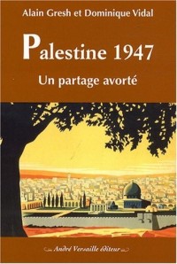 Palestine 1947 : Un partage avorté