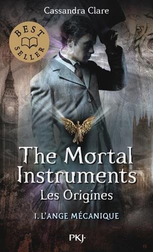 The Mortal Instruments, les origines - Tome 01: L'Ange Mécanique