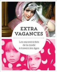 Extravagances: Les excentricités de la mode à travers les âges