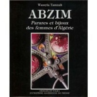 Abzim : Parures et bijoux des femmes d'Algérie