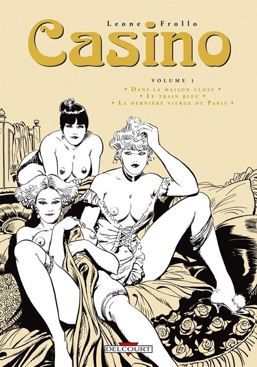 Casino, Tome 1 : Dans la maison close; Le train bleu; La dernière vierge de Paris