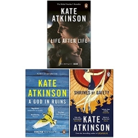 Kate Atkinson Collection 3 Books Set (Life After Life, A God in Ruins, Shrines of Gaiety)