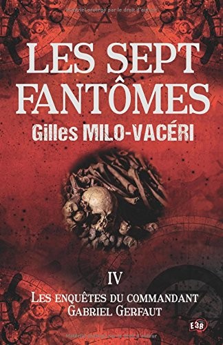 Les sept fantômes: Les enquêtes du commandant Gabriel Gerfaut 4
