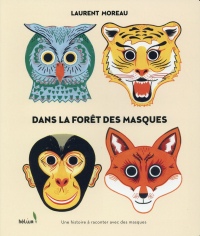 Dans la forêt des masques : Une histoire à raconter avec des masques