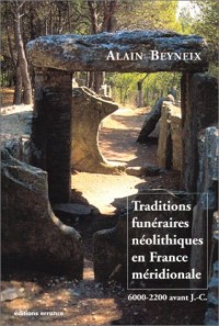 Traditions funéraires néolithiques en France méridionale (6000-2200 avant J.-C.)