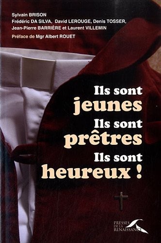 Ils sont jeunes, ils sont prêtres, ils sont heureux !