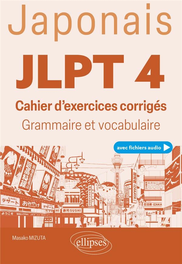 Japonais. JLPT 4 (Test d'aptitude en japonais) (avec fichiers audio): Cahier d'exercices corrigés. Grammaire et vocabulaire