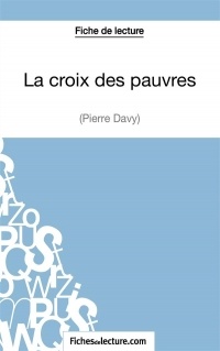 La croix des pauvres de Pierre Davy (Fiche de lecture): Analyse complète de l'oeuvre