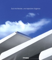 Sud-Architectes. Une trajectoire d' agence