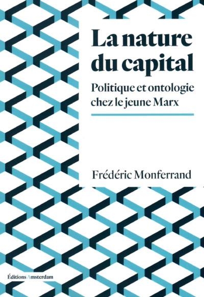 La Nature du capital: Politique et ontologie chez le jeune Marx