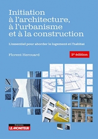 Initiation à l'architecture, à l'urbanisme et à la construction: L'essentiel pour aborder le logement et l'habitat