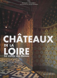 Les châteaux de la Loire : La vallée des reines