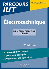 Electrotechnique IUT - 2e éd. - L'essentiel du cours, exercices avec corrigés détaillés: L'essentiel du cours, exercices avec corrigés détaillés