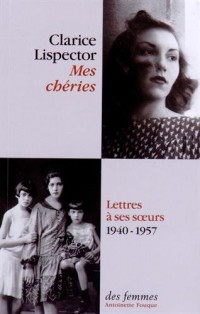 Mes chéries : Lettres à ses soeurs, 1940-1957