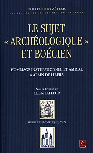 Le sujet archéologique et boécien : Hommage institutionnel et amical à Alain de Libera
