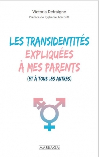 Les transidentités expliquées à mes parents: et à tous les autres)