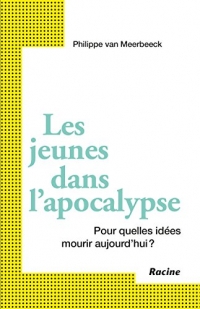 Les Jeunes Dans l'Apocalypse : pour Quelles Idees Mourir Aujourd'Hui ?