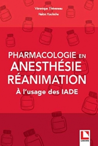 Pharmacologie en anesthésie-réanimation: A l'usage des IADE