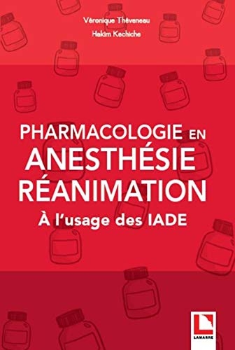 Pharmacologie en anesthésie-réanimation: A l'usage des IADE