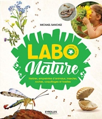 Labo nature pour les kids: Herbier, empreintes d'animaux, insectes, roches, coquillages et fossiles