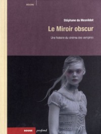Le Miroir obscur. Une histoire du cinéma des vampires