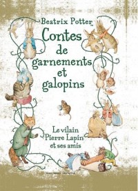 Contes de garnements et galopins: Le vilain Pierre Lapin et ses amis