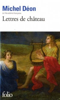 Lettres de château: À Larbaud, Conrad, Manet, Giono, Poussin, Toulet, Braque, Apollinaire, Stendhal, Morand