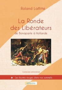 La Ronde des Liberateurs, de Bonaparte a Hollande