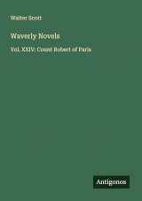 Waverly Novels: Vol. XXIV: Count Robert of Paris