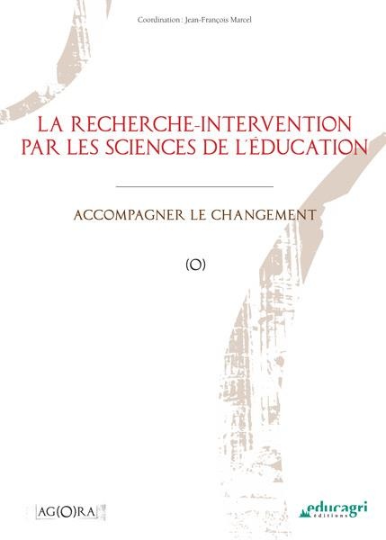 La recherche-intervention par les sciences de l'éducation : Accompagner le changement