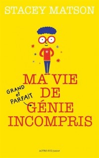 Ma vie de (grand et parfait) génie incompris